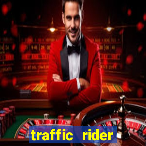 traffic rider dinheiro infinito